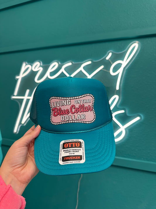 Living on that Blue Collar Dollar Trucker Hat